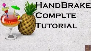 HandBrake: Complete Tutorial [Latest Update]