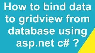 How to bind data to gridview from database using asp net c# ?