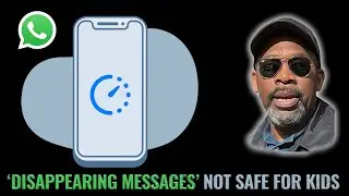 WHATSAPP 'DISAPPEARING MESSAGES' FEATURE IS NOT SAFE FOR OUR KIDS...