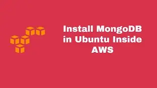 Installing MongoDB on Ubuntu and AWS - A Guide for Everyone Who Works with APIs