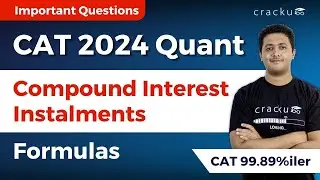 CAT 2024 Compound Interest Instalments Formulas - Important Questions By CAT 99.89%iler