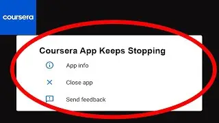 Coursera App Keeps Stopping Problem Solved Android & iOS - Coursera App Crash Issue