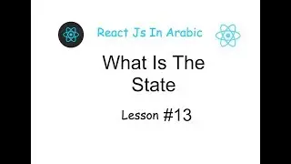 #13 React What is The  State