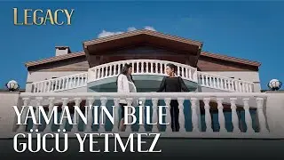 Yamanın Bile Gücü Yetmez | Legacy 41. Bölüm (English & Spanish subs)