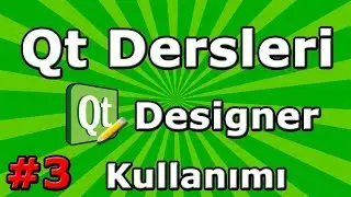 Qt dersleri #3 - Qt Designer Kullanımı - Dinamik Arayüz Oluşturma