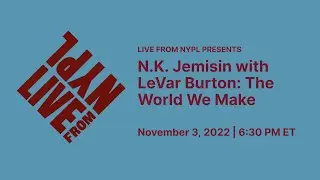 N.K. Jemisin with LeVar Burton: The World We Make | LIVE from NYPL