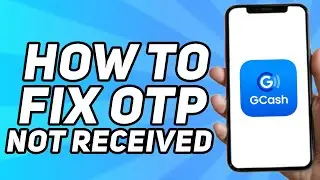 How to Fix OTP Not Received in Gcash (Easy 2024)