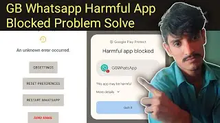 GB WhatsApp Harmful App Blocked Problem Solve || GB WhatsApp App Not install Problem Solve 2023