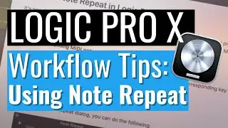 Logic Pro X Workflow Tips: Using Note Repeat