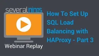 Webinar replay: How To Set Up SQL Load Balancing with HAProxy - part 3