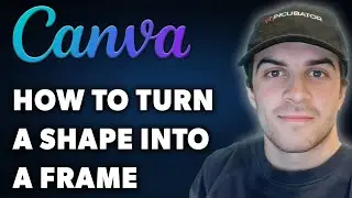 How to Turn a Shape Into a Frame in Canva (Full 2024 Guide)