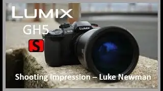 Panasonic - LUMIX G Series - DC-GH5S - Shooting Impression by Luke Newman