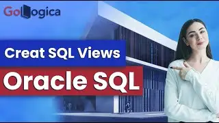 Oracle SQL | How to Create SQL Views | GoLogica