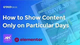 Elementor & JetEngine | How to show elements/widgets/sections on particular days