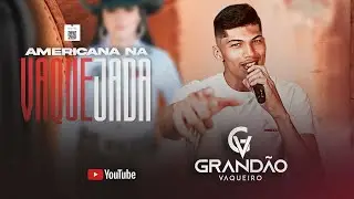 AMERICANA NA VAQUEJADA  - Grandão Vaqueiro