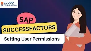 Setting User Permissions | Sap Successfactors Tutorials | Learn SAP SuccessFactors | CloudFoundation