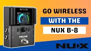 Ditch the guitar lead - Going Wireless with the NUX B-8