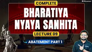 Bharatiya Nyaya Sanhita (BNS) 2023 | Abatement Part 1 | New Criminal Laws Series | Lecture 9