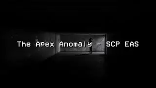 The Apex Anomaly - SCP-096 and SCP-173 EAS