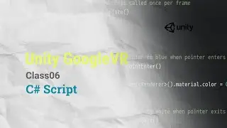 Unity VR GoogleVR Class06 - C# Script