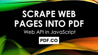 Scrape Web Pages into PDF using JavaScript and PDF.co Web API