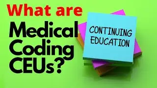 WHAT ARE CEUs | CONTINUING EDUCATION UNITS | AHIMA | AAPC | MEDICAL CODING