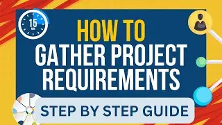 How To Gather Project Requirements in 7 Easy STEPS