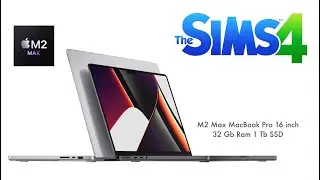 The Sims 4 on M2 Max 16 inch Macbook Pro (with all expansions)