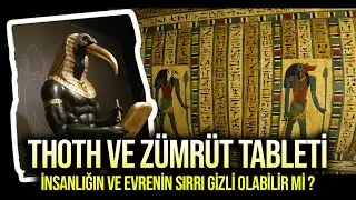 Evrenin ve İnsanlığın Sırrı Tothun Zümrüt Tabletinde mi ? || Şu an Onu Kullanan Var mı ?