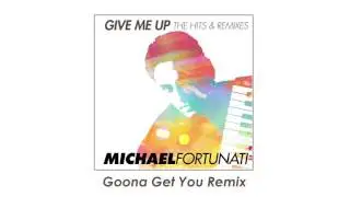 Michael Fortunati - Goona Get You Remix