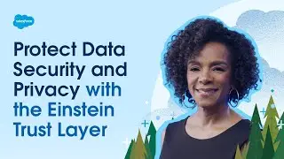 Protect Data Security and Privacy with Einstein Trust Layer | Drive Productivity with Einstein AI