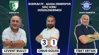 Bodrum FK - Adana Demirspor Maç Sonu Değerlendirmesi