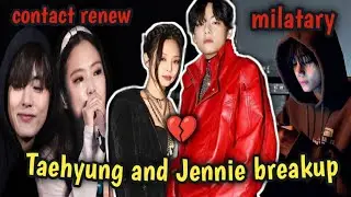 Why taehyung and jennie broke up 💔 jennie contact renew , taehyung milatary!! full explanation |