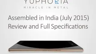 NEW YU Yuphoria  (July 2015) Assembled in India - Review and Full specifications