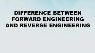 Difference between Forward Engineering and Reverse Engineering || Difference World