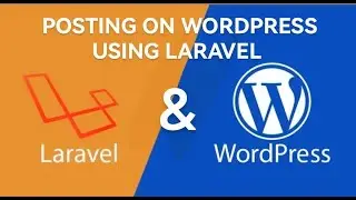 WordPress Integration with Laravel|| Posting on WordPress using PHP Laravel