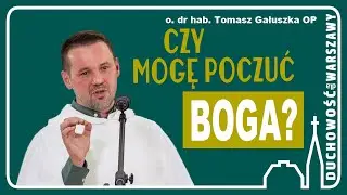 Czy mogę poczuć Boga? O doświadczeniu mistycznym i charyzmatycznym-o. prof. Tomasz Gałuszka OP - DDW