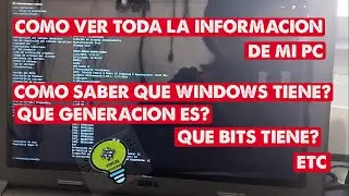 COMO SABER  LA INFORMACION DE MI LAPTOP (que windows tiene? que bits es? que generacion es? etc.)