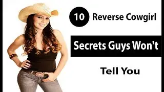 10 Reverse Cowgirl Secrets Guys Won't Tell You