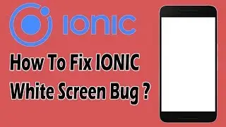 How to Fix Ionic White Screen Problem | Fix ionic Error- (Bug) | Ionic Framework Tutorial