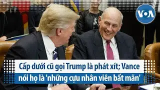 Cấp dưới cũ gọi Trump là phát xít; Vance nói họ là 'những cựu nhân viên bất mãn' | VOA Tiếng Việt