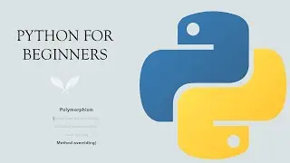 #22 Python for Beginners: Polymorphism - Method Overriding in Python