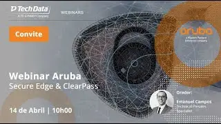 Webinar Aruba – Secure Edge & ClearPass