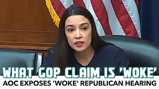 AOC Exposes 'Woke' Republican Hearing