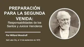 Preparación para la Segunda Venida por Wilford Woodruff