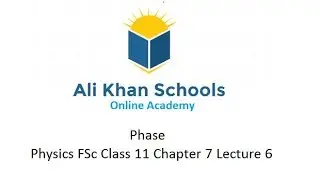 Phase | Physics FSc Class 11 Chapter 7 Lecture 6