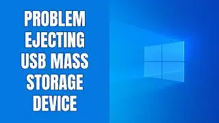 How to fix “Problem Ejecting USB Mass Storage Device” in Windows 11 & 10