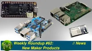 #252 Weekly Roundup #62 – New Maker Products // News