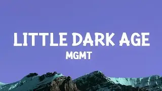 MGMT - Little Dark Age (Lyrics)