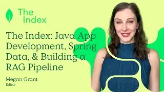 The Index: Java App Development, Spring Data, & Building a RAG Pipeline